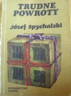 Spychalski, Jozef: Trudne Powroty