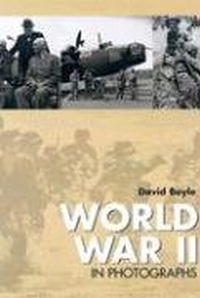 Boyle, David: World War II in Photographs