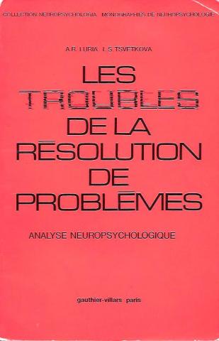 Luria, A.R.; Tsvetkova, L.S.: Les troubles de la resolution de problemes