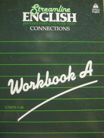 Hartley, Bernand; Viney, Peter: Streamline English Connections. Workbook "A"  "B"