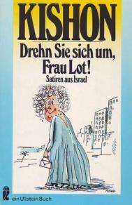 Kishon, Ephraim: Drehn Sie sich um, Frau Lot! Satiren aus Israel