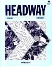 Soars, John; Soars, Liz: Headway Intermediate Workbook