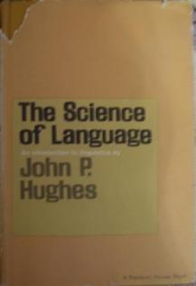 Hughes, John P.: The sience of language