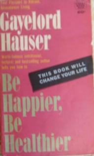 Hauser, Gayelord: Be happier, be heathlier