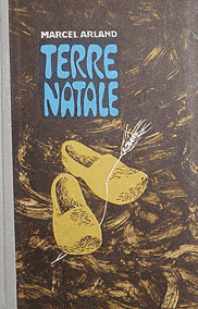 Arland, Marcel: Terre natale