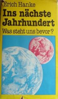 Hanke, Erich: Ins nachste Jahrhundert. Was steht uns bevor?