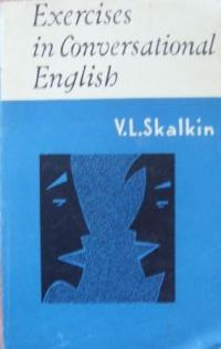 Skalkin, V.L.: Exercises in conversational english