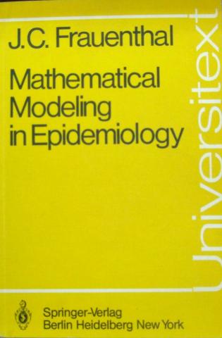 Frauenthal, J.C.: Mathematical Modeling in Epidemiology