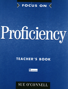 O'Connell, Sue: Focus on Proficiency. Teacher's book