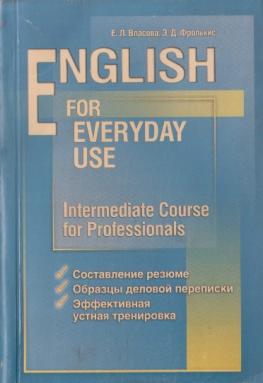 , ..; , ..: English for Everyday Use: Intermediate Course for Professionals