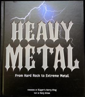 Grow, Kory: Heavy Metal: From Hard Rock to Extreme Metal