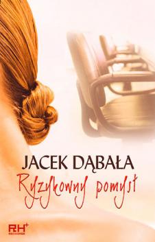 Dabala, Jacek: Ryzykowny pomysl