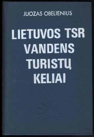 Obelienius, Juozas: Lietuvos TSR vandens turistu keliai /     