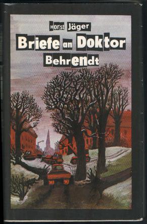 Jager, Horst: Briefe an Doctor Behrendt. Roman um einen Mord /   .   