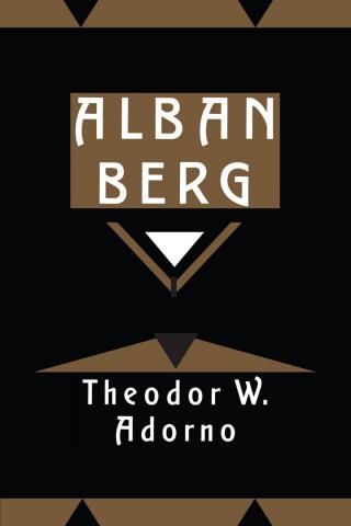 Adorno, T.W.: Alban Berg: Master of the Smallest Link