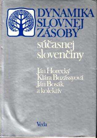 Horecky, Jan; Buzassyova, Klara; Bosak, Jan  .: Dynamika slovnej zasoby sucasnej slovenciny (     )