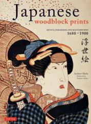 Marks, Andreas: Japanese Woodblock Prints: Artists, Publishers and Masterworks: 1680 - 1900