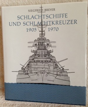Breyer, Siegfried: Schlachtschiffe und Schlachtkreuzer 1905-1970