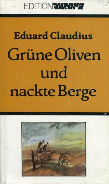 Claudius, Eduard: Grune Oliven und nackte Berge