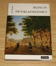 Bechstein, Hanns: Reise in den Klassizismus /    