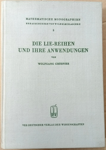 Grobner, Wolfgang: Die Lie-Reihen Und Ihre Anwendungen /     