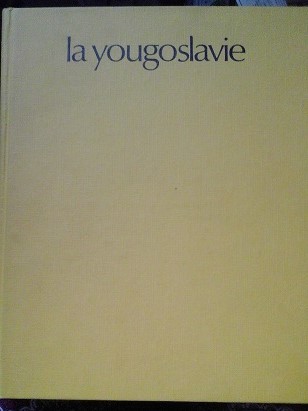 Tomasevic, N.: La YOUGOSLAVIE. Hier et aourd'hui. .   