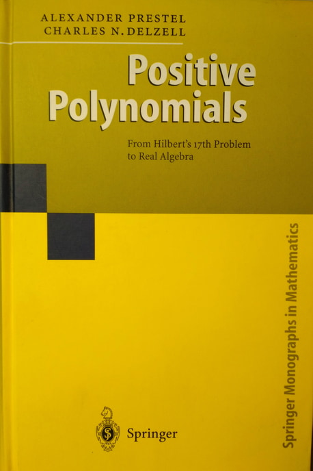 Prestel, Alexander; Delzell, Charles: Positive Polynomials: From Hilbert's 17th Problem to Real Algebra