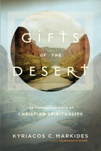 Markides, Kyriacos: Gifts of the Desert: The Forgotten Path of Christian Spirituality