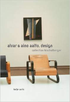 Aalto, A.: Alvar & Aino Aalto: Design: Collection Bischofberger