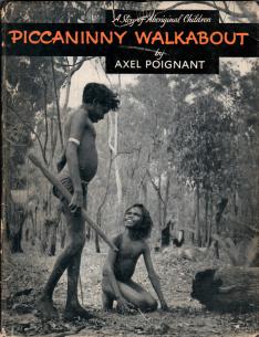 Poignant, Axel: Picaninny Walkabout. A Story of Aboriginal Children. ()