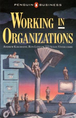 Kakabadse, Andrew; Ludlow, Ron; Vinnicombe, Susan: Working in Organizations