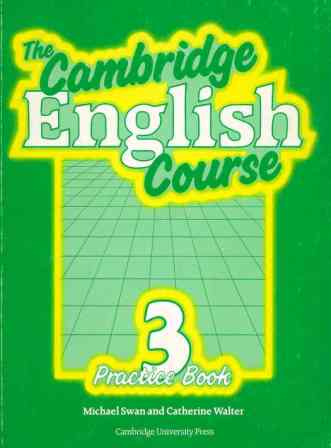 Swan, M.; Walter, C.: The Cambridge English Course. Practice Book 3