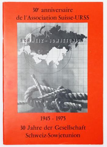 [ ]: 30e anniversaire de l'Association Suisse-URSS. 1945-1975 (30   -. 1945-1975 .)