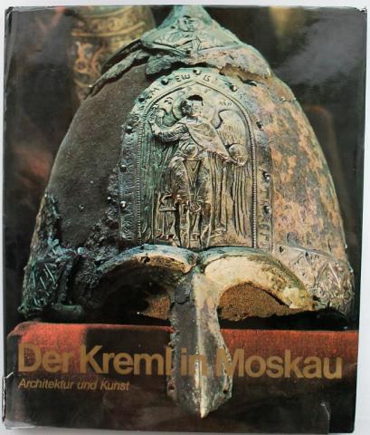 Burian, J.; &#352vidkovskij, O.; Neubert, .: Der Kreml in Moskau: Architektur und Kunst