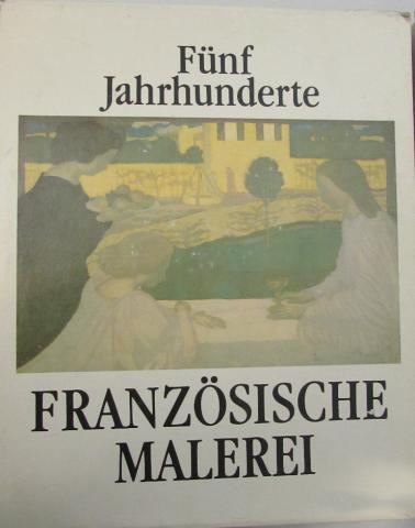 . , : Funf Jahrhunderte Franzosische malerei