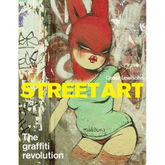 Lewisohn, Cedar: Street Art: The Graffiti Revolution