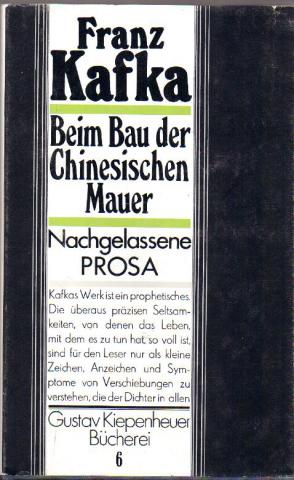 Kafka, Franz: Beim Bau der Chinesischen Mauer. (Prosa und Betrachtungen aus dem Nachlass)