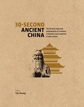 . Zhuang, Yijie: 30-Second Ancient China: The 50 most important achievements of a timeless civilization, each explained in half a minute