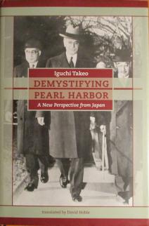 Takeo, Iguchi: Demystifying Pearl Harbor. A new perspective from Japan