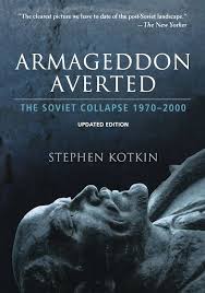 Kotkin, Stephen: Armageddon Averted: The Soviet Collapse, 1970-2000