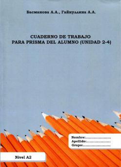 , ..; , ..: Cuaderno de trabajo pera prisma del alumno (Unidad 2-4) Nivel A2