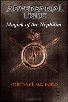 Ford, Michael: Adversarial Light: Magick of the Nephilim