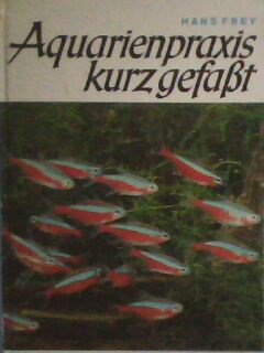 Frey, .: Aquarienpraxis kurz gefast