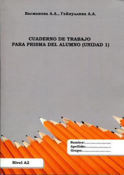 , ..; , ..: Cuaderno de trabajo para prisma del alumno (Unidad 1). Nivel A2