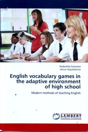 Gutareva, Nadezhda; Ystyuzhanina, Anna: English vocabulary games in the adaptive environment of high school: Modern methods of teaching English