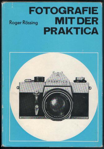 Rossing, Roger: Fotografie mit der Praktica