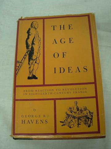 Havens, George R.: The Age of Ideas, From Reaction to Revolution in Eighteenth Century France