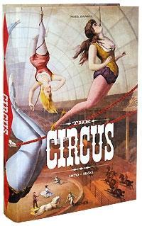 Noel, Daniel: The Circus, 1870-1950