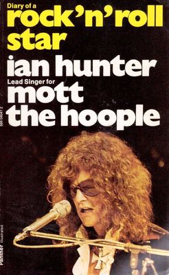 Hunter, Ian: Diary of a Rock'n'Roll Star: Ian Hunter, lead singer for Mott the Hoople