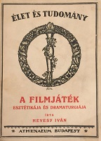 Hevesy, Ivan: A filmjatek esztetikaja es dramaturgiaja